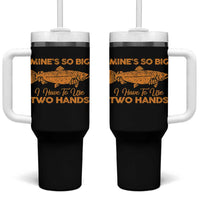 Funny Fishing Tumbler With Handle Mines So Big I Have To Use Two Hands Gag Gift - Wonder Print Shop