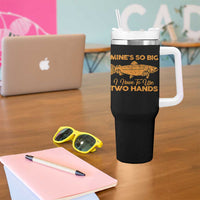Funny Fishing Tumbler With Handle Mines So Big I Have To Use Two Hands Gag Gift - Wonder Print Shop