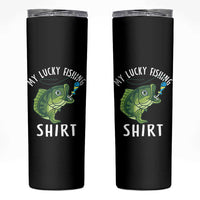 Lucky Fishing Skinny Tumbler Funny Fisherman Fish Lovers - Wonder Print Shop