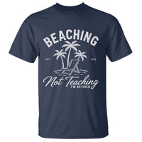 Retired Teacher T Shirt Beaching Not Teaching Retired Gifts For Teachers Retiring