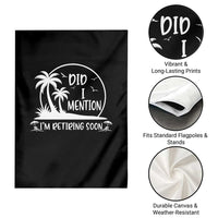Funny Retirement Garden Flag Did I Mention Im Retiring Soon Happy Retiree