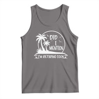 Funny Retirement Tank Top Did I Mention Im Retiring Soon Happy Retiree