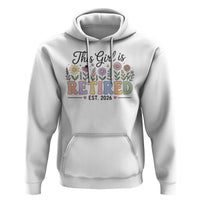 Retirement Gift For Her Hoodie This Girl Is Retired 2026 Floral Grandma Mom Teacher Coworker
