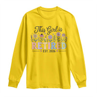 Retirement Gift For Her Long Sleeve Shirt This Girl Is Retired 2026 Floral Grandma Mom Teacher Coworker