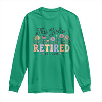 Retirement Gift For Her Long Sleeve Shirt This Girl Is Retired 2026 Floral Grandma Mom Teacher Coworker