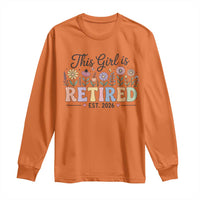 Retirement Gift For Her Long Sleeve Shirt This Girl Is Retired 2026 Floral Grandma Mom Teacher Coworker