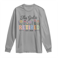 Retirement Gift For Her Long Sleeve Shirt This Girl Is Retired 2026 Floral Grandma Mom Teacher Coworker