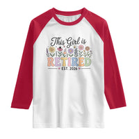Retirement Gift For Her Raglan Shirt This Girl Is Retired 2026 Floral Grandma Mom Teacher Coworker