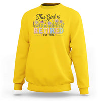 Retirement Gift For Her Sweatshirt This Girl Is Retired 2026 Floral Grandma Mom Teacher Coworker