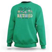 Retirement Gift For Her Sweatshirt This Girl Is Retired 2026 Floral Grandma Mom Teacher Coworker