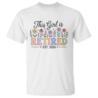 Retirement Gift For Her T Shirt This Girl Is Retired 2026 Floral Grandma Mom Teacher Coworker