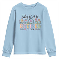Retirement Gift For Her Youth Sweatshirt This Girl Is Retired 2026 Floral Grandma Mom Teacher Coworker