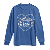 Officially Retired Long Sleeve Shirt Floral Teacher Retirement Coworker Gift Let The Journey Begin