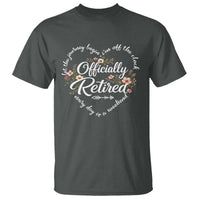 Officially Retired T Shirt Floral Teacher Retirement Coworker Gift Let The Journey Begin