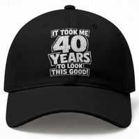 Funny 40th Birthday Baseball Cap It Took Me 40 Years To Look This Good Vintage Retro