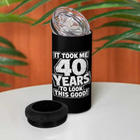 Funny 40th Birthday 4 in 1 Can Cooler Tumbler It Took Me 40 Years To Look This Good Vintage Retro