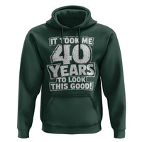 Funny 40th Birthday Hoodie It Took Me 40 Years To Look This Good Vintage Retro