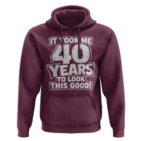 Funny 40th Birthday Hoodie It Took Me 40 Years To Look This Good Vintage Retro