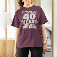 Funny 40th Birthday T Shirt For Women It Took Me 40 Years To Look This Good Vintage Retro