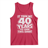 Funny 40th Birthday Tank Top It Took Me 40 Years To Look This Good Vintage Retro