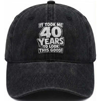 Funny 40th Birthday Washed Cotton Baseball Cap It Took Me 40 Years To Look This Good Vintage Retro