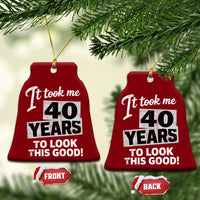 40th Birthday Ceramic Ornament It Took Me 40 Years To Look This Good