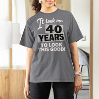 40th Birthday T Shirt For Women It Took Me 40 Years To Look This Good
