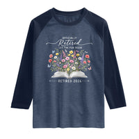 Officially Retired Raglan Shirt Floral Teacher Retirement Coworker Gift Let The Fun Begin
