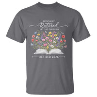 Officially Retired T Shirt Floral Teacher Retirement Coworker Gift Let The Fun Begin