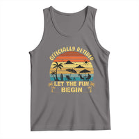 Retirement 2026 Tank Top Officially Retired Let The Fun Begin Retro