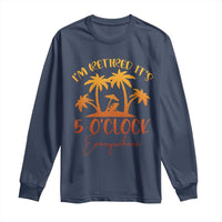 Funny Retirement Long Sleeve Shirt I'm Retired It's 5 O'Clock Everywhere