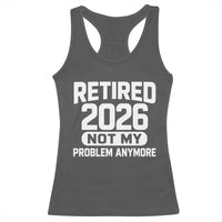 Retired 2026 Racerback Tank Top Not My Problems Anymore Farewell Goodbye Gifts for Coworkers