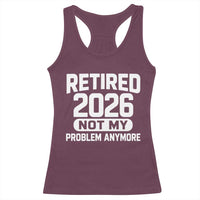 Retired 2026 Racerback Tank Top Not My Problems Anymore Farewell Goodbye Gifts for Coworkers