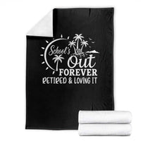 Retired Teacher Throw Blanket Schools Out Forever Retirement Teacher Gift