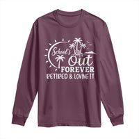 Retired Teacher Long Sleeve Shirt Schools Out Forever Retirement Teacher Gift