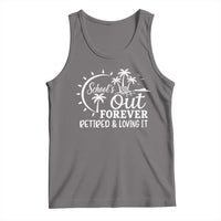 Retired Teacher Tank Top Schools Out Forever Retirement Teacher Gift