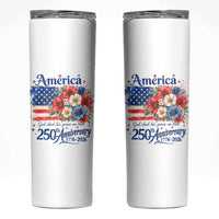 God 250th Anniversary USA Flag Floral Skinny Tumbler Patriotic Freedom 4th of July 250 Years America
