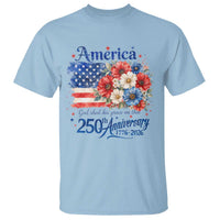 God 250th Anniversary USA Flag Floral T Shirt Patriotic Freedom 4th of July 250 Years America