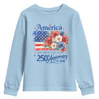 God 250th Anniversary USA Flag Floral Youth Sweatshirt Patriotic Freedom 4th of July 250 Years America