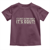 It's Not A Pimp Walk Its Gout Toddler T Shirt Funny Old Man Medical Humor Sarcastic