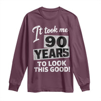 90th Birthday Long Sleeve Shirt It Took Me 90 Years To Look This Good