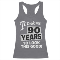 90th Birthday Racerback Tank Top It Took Me 90 Years To Look This Good
