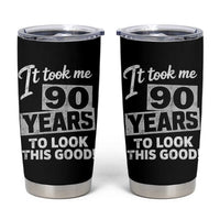 90th Birthday Tumbler Cup It Took Me 90 Years To Look This Good