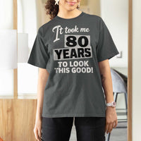 80th Birthday T Shirt For Women It Took Me 80 Years To Look This Good