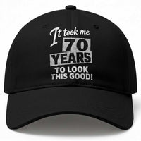 70th Birthday Baseball Cap It Took Me 70 Years To Look This Good
