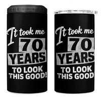70th Birthday 4 in 1 Can Cooler Tumbler It Took Me 70 Years To Look This Good