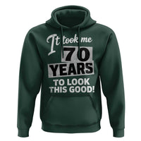 70th Birthday Hoodie It Took Me 70 Years To Look This Good