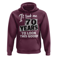 70th Birthday Hoodie It Took Me 70 Years To Look This Good