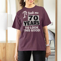 70th Birthday T Shirt For Women It Took Me 70 Years To Look This Good