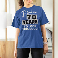 70th Birthday T Shirt For Women It Took Me 70 Years To Look This Good